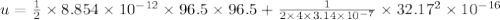 u = \frac{1}{2}\times 8.854\times 10^{-12}\times 96.5\times 96.5+\frac{1}{2\times 4\times 3.14\times 10^{-7}}\times 32.17^{2}\times 10^{-16}