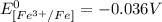 E^0_{[Fe^{3+}/Fe]}=-0.036V