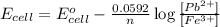 E_{cell}=E^o_{cell}-\frac{0.0592}{n}\log \frac{[Pb^{2+}]}{[Fe^{3+}]}