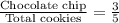 \frac{\text{Chocolate chip}}{\text{Total cookies}}=\frac{3}{5}
