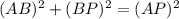 (AB)^2 + (BP)^2 = (AP)^2