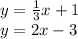 y = \frac {1} {3} x + 1\\y = 2x-3