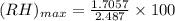 (RH)_{max} = \frac{1.7057}{2.487}\times 100