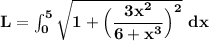 \mathbf{L= \int^5_0 \sqrt{1+ \Big(\dfrac{3x^2}{6+x^3}\Big)^2}\ dx}