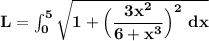 \mathbf{L= \int^5_0 \sqrt{1+ \Big(\dfrac{3x^2}{6+x^3}\Big)^2\ dx}}