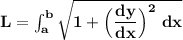 \mathbf{L= \int^b_a \sqrt{1+ \Big(\dfrac{dy}{dx}\Big)^2\ dx}}