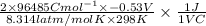 \frac{2 \times 96485 C mol^{-1} \times -0.53 V}{8.314 l atm/mol K \times 298 K} \times \frac{1 J}{1 V C}