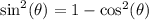 \sin^2(\theta)=1-\cos^2(\theta)