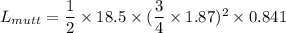 L_{mutt}=\dfrac{1}{2}\times18.5\times(\dfrac{3}{4}\times1.87)^2\times0.841