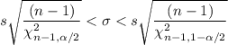 s\sqrt{\dfrac{(n-1)}{\chi^2_{n-1,\alpha/2}}}