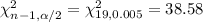 \chi^2_{n-1,\alpha/2}=\chi^2_{19,0.005}=38.58