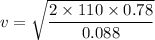 v=\sqrt{\dfrac{2\times110\times0.78}{0.088}}