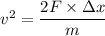 v^2=\dfrac{2F\times\Delta x}{m}