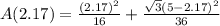 A(2.17)=\frac{(2.17)^2}{16}+\frac{\sqrt3(5-2.17)^2}{36}