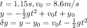 t = 1.15s, v_0 = 8.6 m/s\\y= -\frac{1}{2} gt^2 + v_0t + y_0\\ \delta y = y - y_0 =v_0t -\frac{1}{2} gt^2