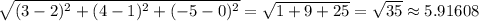 \sqrt{(3-2)^2 + (4-1)^2 + (-5-0)^2} = \sqrt{1+9+25} = \sqrt{35} \approx 5.91608