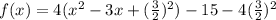 f(x)=4(x^2-3x+(\frac{3}{2})^2)-15-4(\frac{3}{2})^2