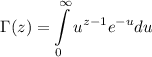 $ \Gamma (z) = \int\limits_0^\infty {u^{z - 1} e^{ - u} du} $