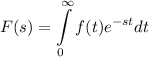 $F(s) = \int\limits_0^\infty {f(t) e^{ - st} dt}$
