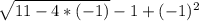 \sqrt{11-4*(-1)}    - 1 +(-1)^{2}