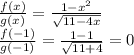 \frac{f(x)}{g(x)}=\frac{1-x^2}{\sqrt{11-4x}}\\\frac{f(-1)}{g(-1)}=\frac{1-1}{\sqrt{11+4}}=0
