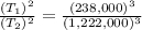 \frac{(T_1)^2}{(T_2)^2}=\frac{(238,000)^3}{(1,222,000)^3}