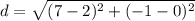 d=\sqrt{(7-2)^{2}+(-1-0)^{2}}