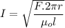 I=\sqrt{\dfrac{F.2\pi r}{\mu_o l}}