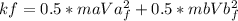 kf=0.5*maVa_{f}^2+0.5*mbVb_{f}^2