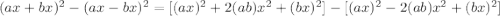 (ax+bx)^{2}-(ax-bx)^{2}=[(ax)^{2}+2(ab)x^{2}+(bx)^{2}]-[(ax)^{2}-2(ab)x^{2}+(bx)^{2}]