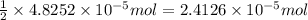 \frac{1}{2}\times 4.8252\times 10^{-5} mol=2.4126\times 10^{-5} mol