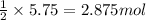 \frac{1}{2}\times 5.75=2.875mol