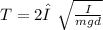 T=2Π\sqrt{\frac{I}{mgd}}