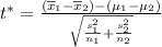 t^*=\frac{(\overline{x}_1-\overline{x}_2)-(\mu_1-\mu_2)}{\sqrt{\frac{s_1^2}{n_1}+\frac{s_2^2}{n_2}}}