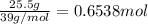 \frac{25.5 g}{39 g/mol}=0.6538 mol