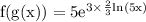 \rm f(g(x)) = 5e^{3\times \frac{2}{3}ln(5x)}
