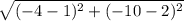 \sqrt{(-4-1)^{2} + (-10-2)^{2}}