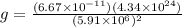 g = \frac{(6.67 \times 10^{-11})(4.34 \times 10^{24})}{(5.91 \times 10^6)^2}