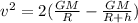 v^2 = 2(\frac{GM}{R} - \frac{GM}{R + h})