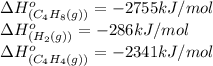\Delta H^o_{(C_4H_8(g))}=-2755kJ/mol\\\Delta H^o_{(H_2(g))}=-286kJ/mol\\\Delta H^o_{(C_4H_4(g))}=-2341kJ/mol