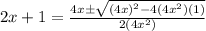 2x+1=\frac{4x\pm \sqrt{(4x)^2-4(4x^2)(1)}}{2(4x^2)}
