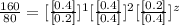 \frac{160}{80}= [\frac{[0.4]}{[0.2]}]^{1}[\frac{[0.4]}{[0.4]}]^{2}[\frac{[0.2]}{[0.4]}]^{z}