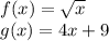 f(x) = \sqrt{x} \\g(x) =4x+9