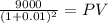 \frac{9000}{(1 + 0.01)^{2} } = PV