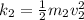 k_2 = \frac{1}{2} m_2v_2^2