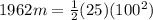 1962 m = \frac{1}{2}(25)(100^2)
