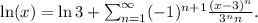 \ln(x) = \ln 3 + \sum_{n=1}^{\infty} (-1)^{n+1} \frac{(x-3)^n}{3^n n}.
