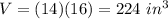 V=(14)(16)=224\ in^3