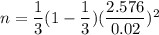 n=\dfrac{1}{3}(1-\dfrac{1}{3})(\dfrac{2.576}{0.02})^2