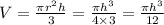 V=\frac{\pi r^{2}h}{3}=\frac{\pi h^{3}}{4\times 3}=\frac{\pi h^{3}}{12}